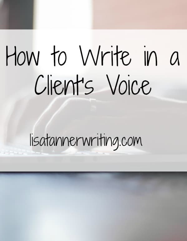 How to Write in a Client’s Voice - Lisa Tanner Writing
