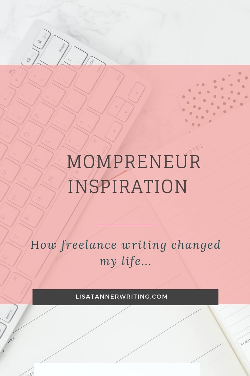 Mompreneur Inspiration: How Freelance Writing Changed My Life - Lisa ...